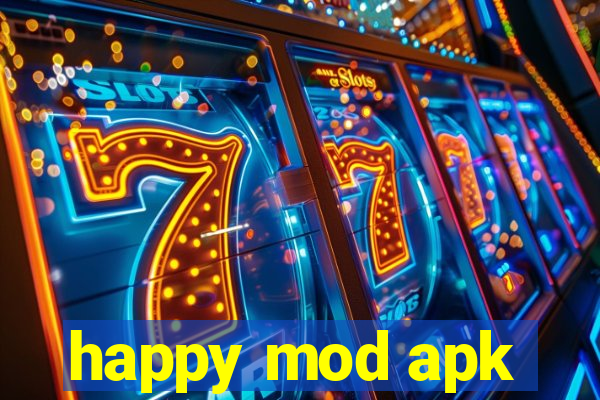 happy mod apk