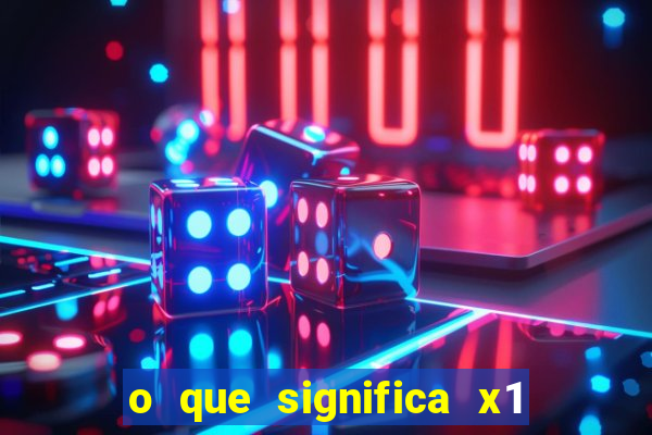 o que significa x1 na betano