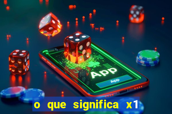 o que significa x1 na betano