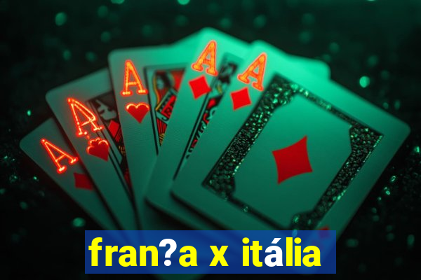 fran?a x itália