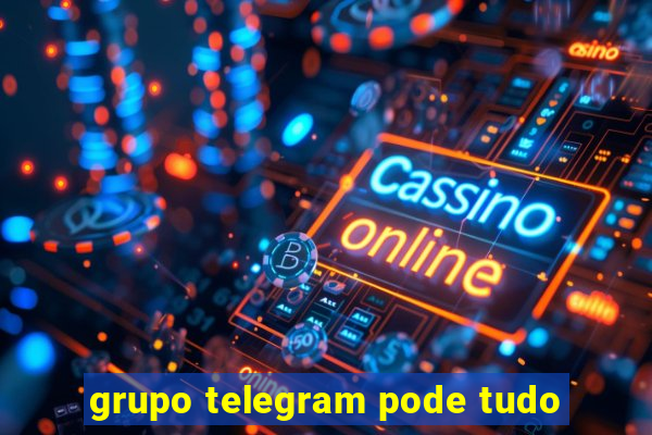 grupo telegram pode tudo