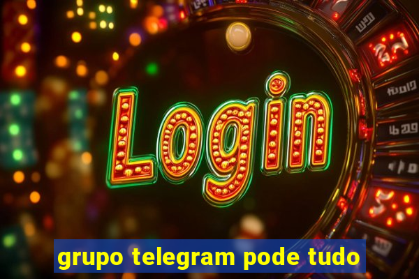 grupo telegram pode tudo