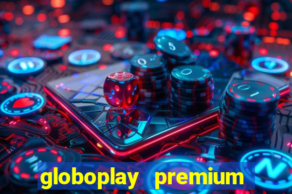 globoplay premium mod apk