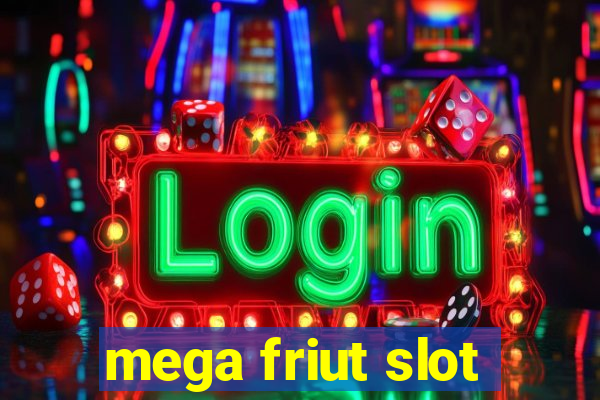 mega friut slot