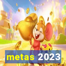 metas 2023