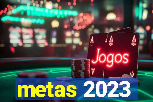 metas 2023