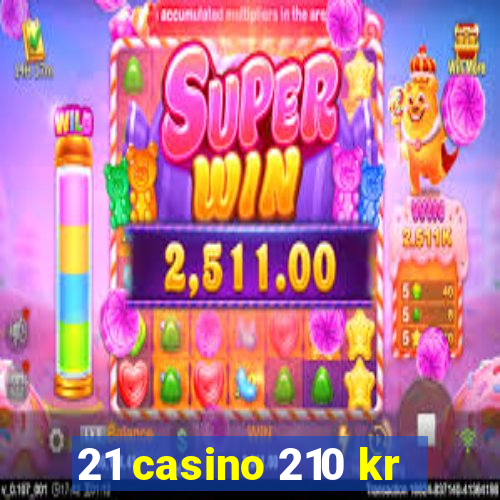 21 casino 210 kr