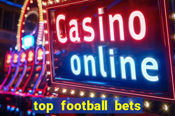 top football bets for today