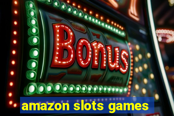 amazon slots games