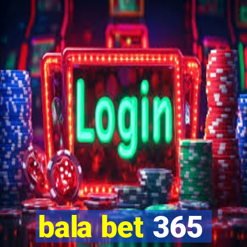 bala bet 365