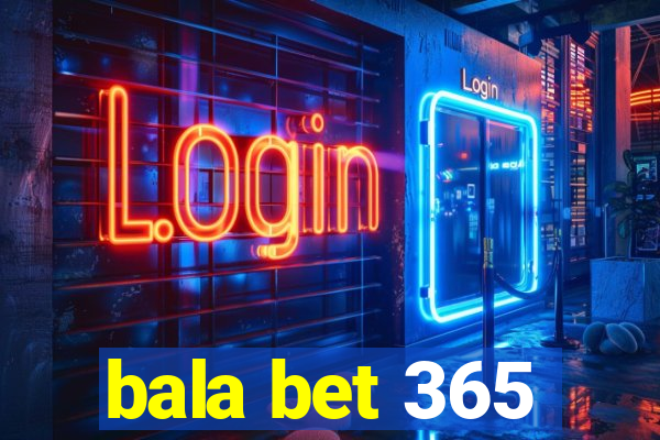 bala bet 365