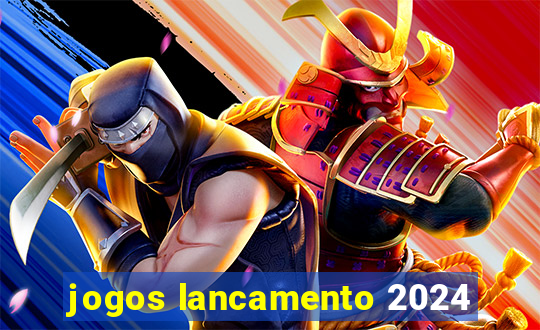 jogos lancamento 2024