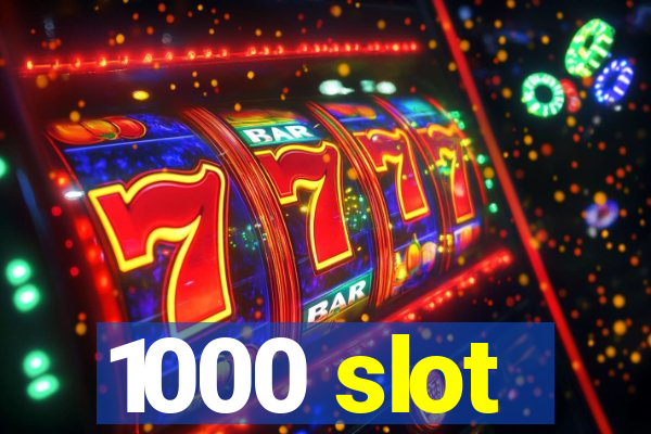 1000 slot