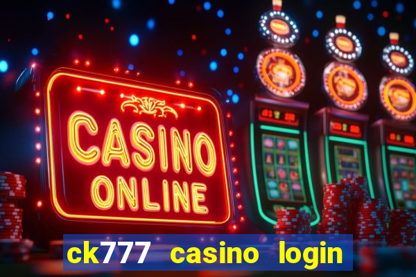 ck777 casino login register mobile