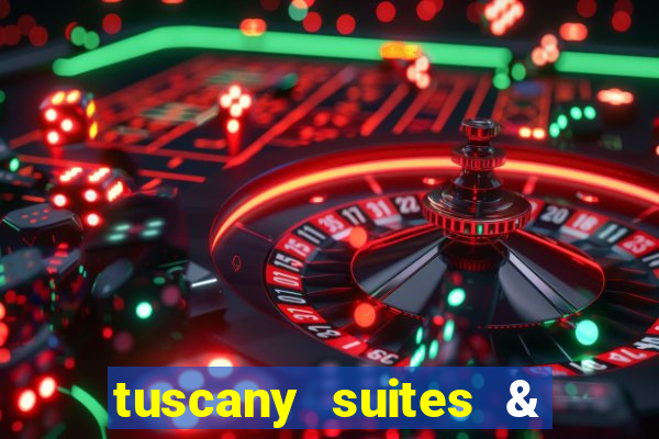 tuscany suites & casinos las vegas nv