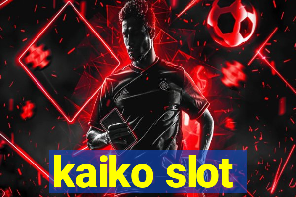 kaiko slot