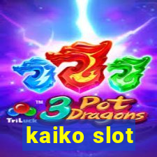 kaiko slot