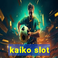 kaiko slot