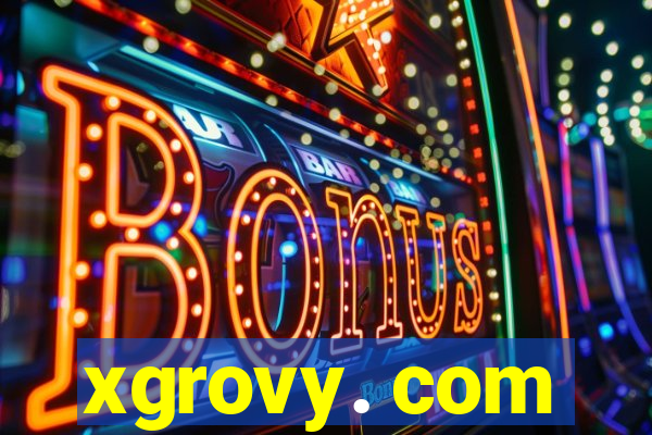 xgrovy. com