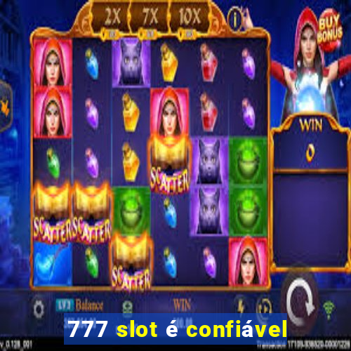 777 slot é confiável