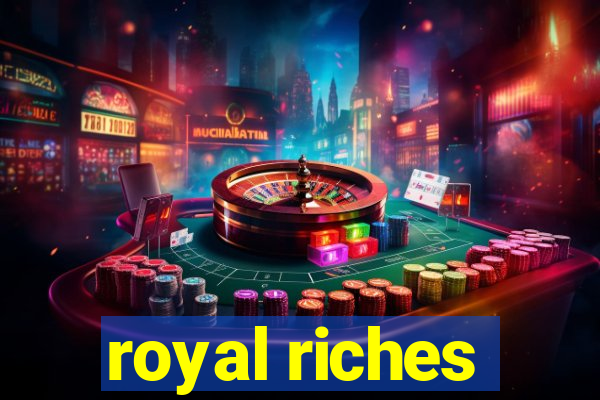 royal riches