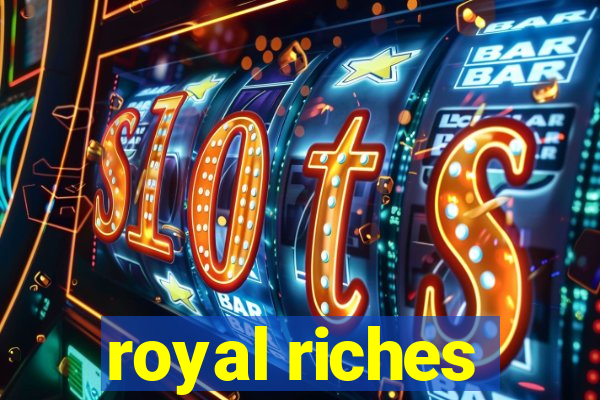 royal riches