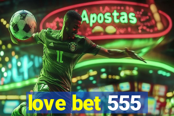 love bet 555