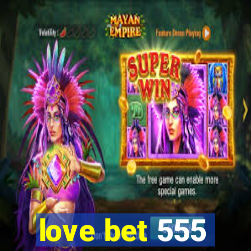 love bet 555