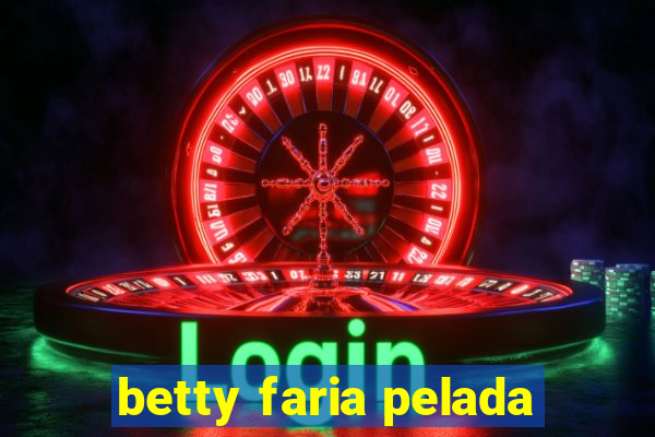 betty faria pelada