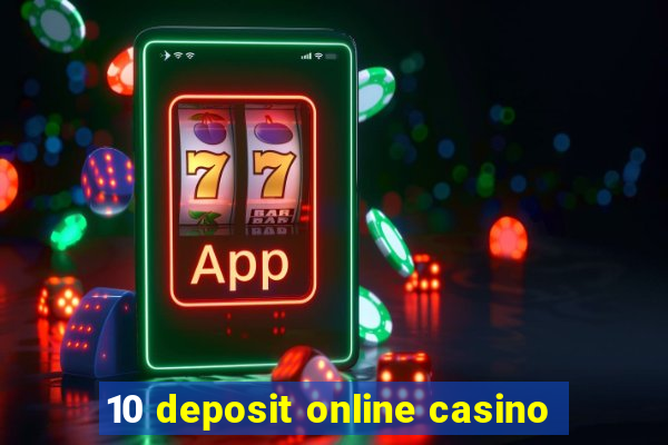 10 deposit online casino