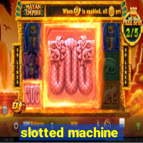 slotted machine