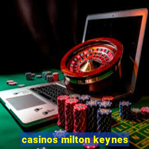 casinos milton keynes