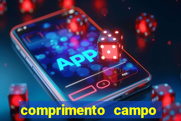 comprimento campo de futebol