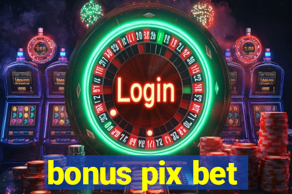 bonus pix bet