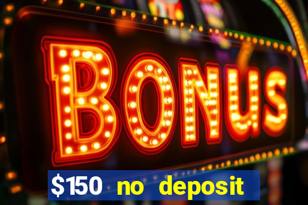 $150 no deposit bonus codes captain jack casino 2019