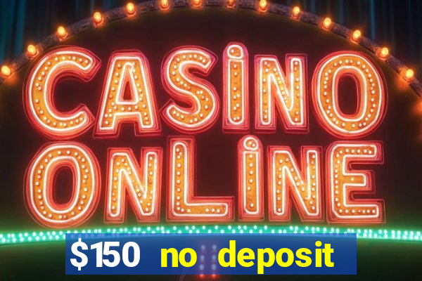 $150 no deposit bonus codes captain jack casino 2019