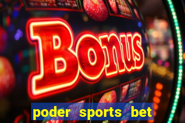 poder sports bet 茅 confi谩vel