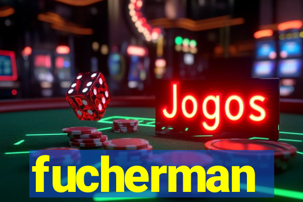 fucherman