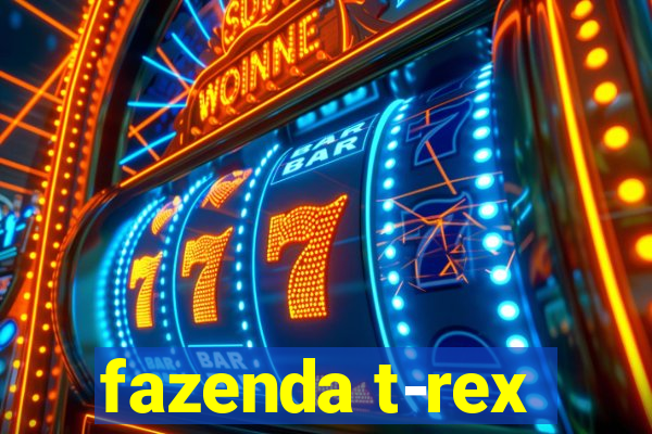 fazenda t-rex