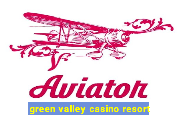 green valley casino resort