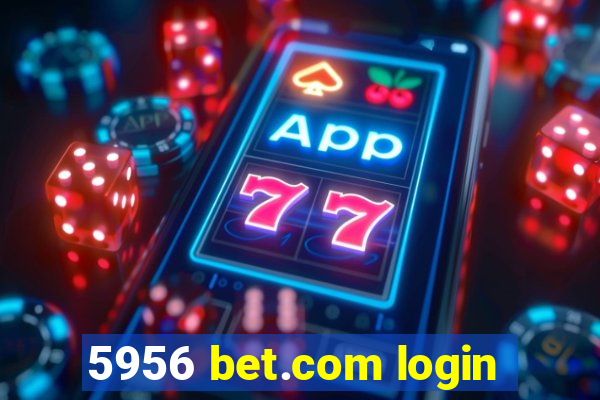 5956 bet.com login