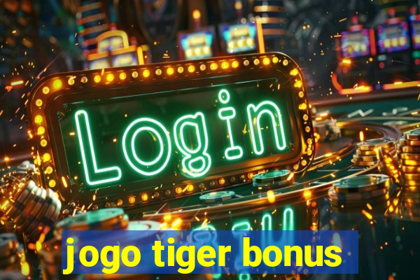 jogo tiger bonus