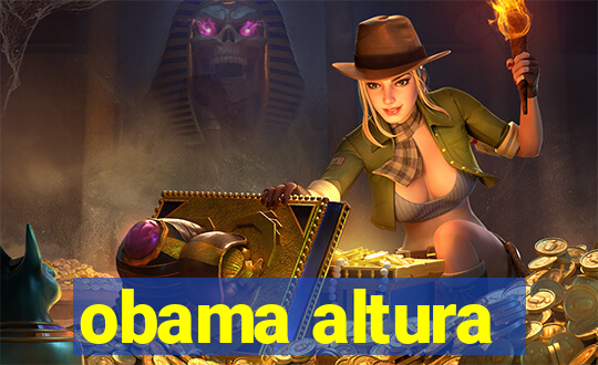 obama altura