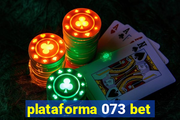 plataforma 073 bet