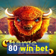 80 win bet