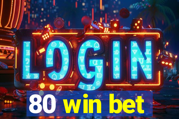 80 win bet