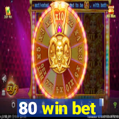 80 win bet