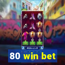 80 win bet