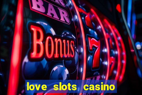 love slots casino slot machine