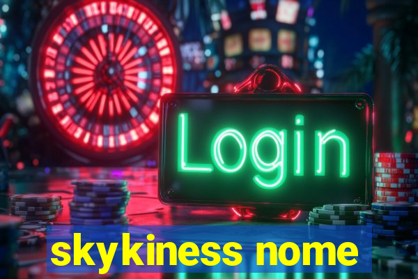 skykiness nome